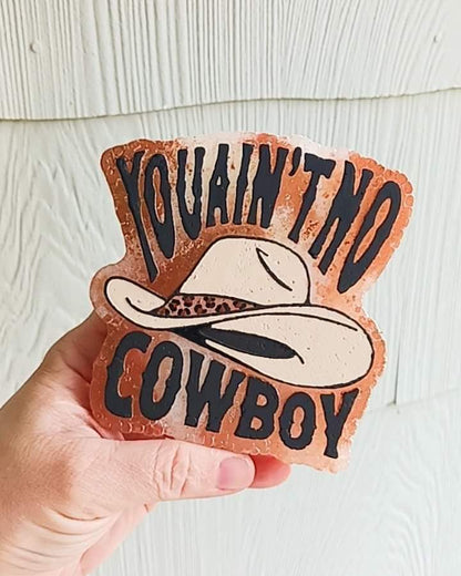 You Ain't No Cowboy Silicone Freshie Mold