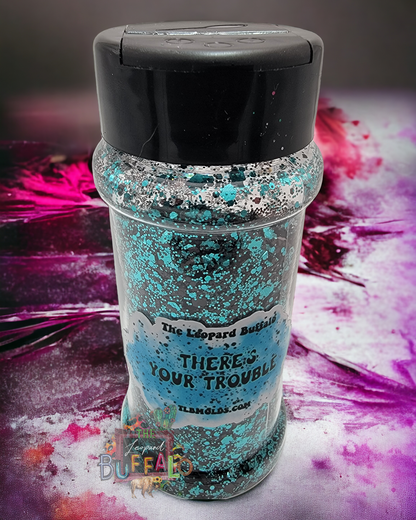 "There's Your Trouble" TLB Premium Glitter