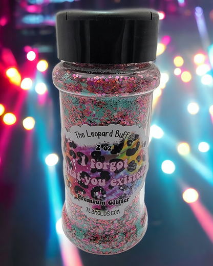 "I Forgot That You Existed" TLB Premium Glitter