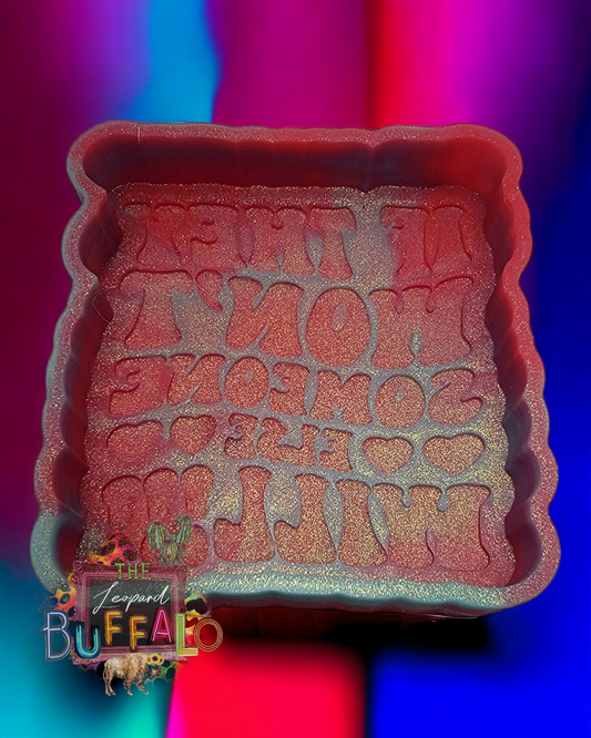 "If They Won't Someone Else Will" Silicone Freshie Mold