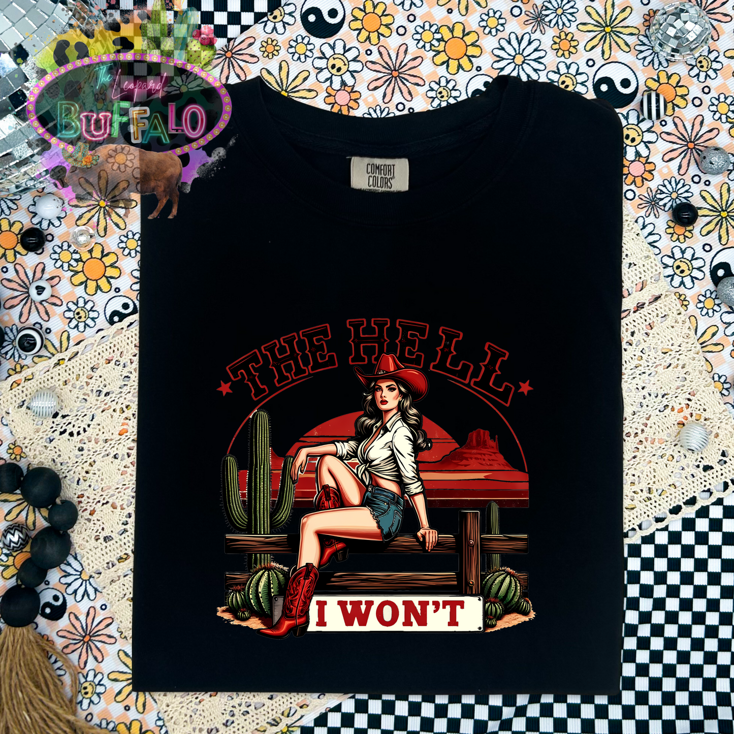 The Hell I Won't graphic tee